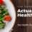 Actually Healthy – Get the Knowledge You Need For Life-Long Wellness!